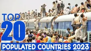 Top 20 Most Populated Countries In The World 2023
