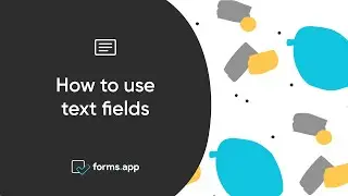 How to use text fields on forms.app