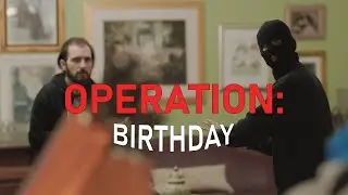 Operation: Birthday - A Short Film
