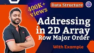 Lec-6: 2D Arrays | Addressing in 2D Arrays | Row Major Order