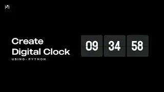 How To Create A Digital Clock Using Python | With Source Code