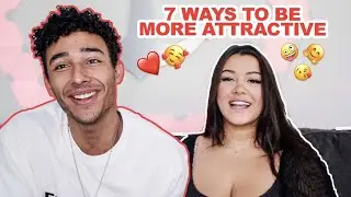 7 WAYS TO BE MORE ATTRACTIVE - How To Make a Girl ATTRACTED To Me? | FEAT. 