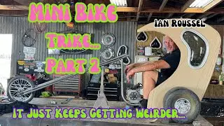 Mini Bike Trike Part 2!  Ian Roussel Throws A Curve In The Plan 👽🤪