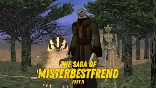 The Saga of Misterbestfrend - Part II