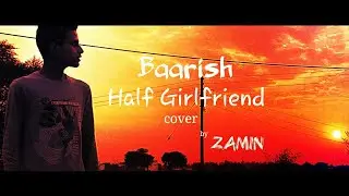 Baarish | Half Girlfriend | cover | Zamin | Animesh Sankat
