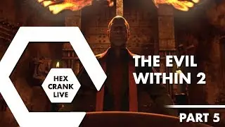 The Evil Within 2 (Part 5) | Hex Crank Live