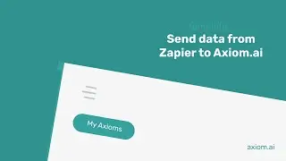 How to send data from Zapier to Axiom.ai