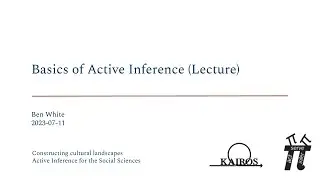 Basics of Active Inference (Lecture) ~ Ben White ~ Active Inference for the Social Sciences 2023