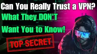 Can You Really Trust a VPN? What They DON'T Want You to Know
