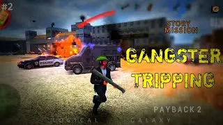 GANGSTER TRIPPING || PAYBACK 2 STORY || LOGICAL GALAXY