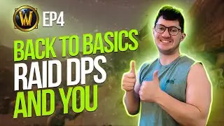 Back to Basics | EP 4: Raid DPS and You | World of Warcraft