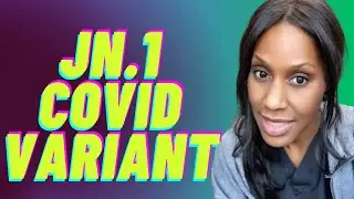 What Are the Symptoms of the JN.1 Covid Variant? A Doctor Explains