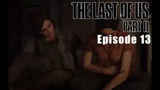 The Last of Us Part II - Episode 13 - CLOSE TO TOMMY