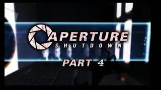 PORTAL 2   Aperture Shutdown Part 4