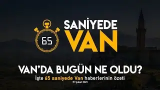 65 Saniyede Van Haberleri - 19.02.2021