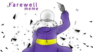 Farewell Meme [✨Undertale Au✨] Backwardtale /Turn Sans (Old)