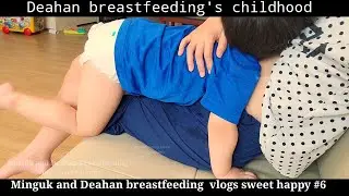 6 #breastfeeding vlogs _Deahan breastfeeding's childhood #singlemom