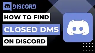 How to Find Closed DMs on Discord | 2023