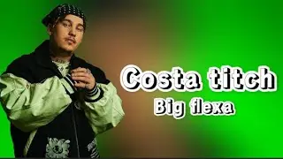 Big _ flexa _ Costa titch _ (lyrics music video)