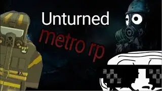 Unturned metro rp : секретно ок?