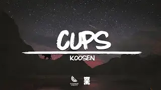 Koosen - Cups (Lyrics)