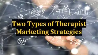 Two Types of Therapist Marketing Strategies