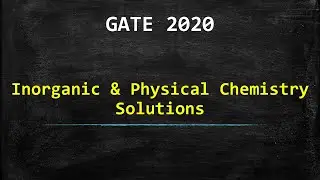 GATE 2020  - Physical & Inorganic Chemistry - Solutions