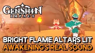 Genshin Impact 3.6 - Awakening's Real Sound (Bright Flame Altars Lit)