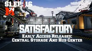Satisfactory Lets Play: Episode 16 Central Storage Area/Hub