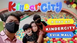 A Day at KinderCity Evia Mall