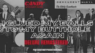 I GLUED MY BALLS TO MY BUTTHOLE AGAIN (DELUXE REMASTERED) - Candy & The Right Hooks.