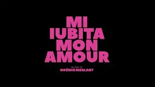 Mi iubita mon amour (2021) - Bande annonce HD