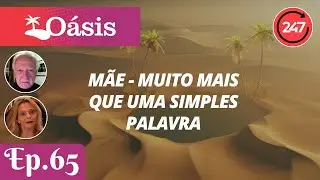 Oásis: Mãe - muito mais que uma simples palavra