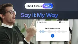 Murf Speech Gen 2 | Say It My Way Feature | Latest Text to Speech Model