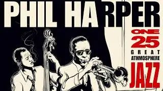 Great Jazz Atmosphere 1 - Philip Harper Jazz Trumpet Playlist [Vintage Jazz]