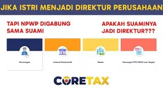 If the Wife Becomes a Company Director But the NPWP is the Same as the Husband's - Coretax Tutorial
