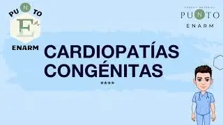 36/100 CARDIOPATIAS CONGÉNITAS GENERALIDADES/ CARDIOPATIAS ACIANOGENAS. ENARM