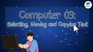 COMPUTER03L05: Selecting, Moving and Copying Text