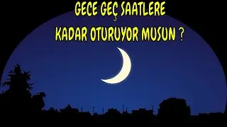 SAGLIK İÇİN UYKU ŞART ( Geç Yatmak Ve Geç Uyanmak )