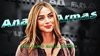 The Lost Soul Down Ft.Ana de Armas | The Lost Soul Down X Ana De Armas | Ana De Armas Edits Status