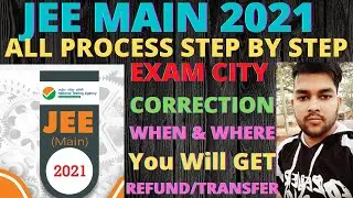 JEE Mains 2021 | All Process Step by Step live | Hot to do Correction | How to Get Refund | JEE2021