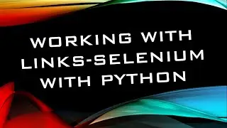 Working With Links  - Selenium Automation with Python, Pycharm IDE
