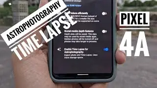 How to get / Enable Astrophotography Time Lapse Video feature on Pixel 4a /5 / 4a 5g