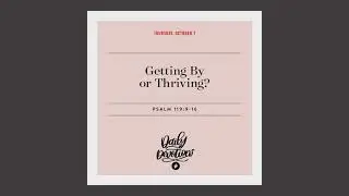 Getting By or Thriving? – Daily Devotional