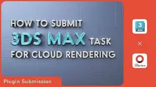 3ds Max Cloud Rendering Tutorial | Render with Fox Renderfarm 3ds Max Plugin