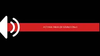 ASTHMA INHALER SOUND Effect