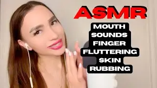 ASMR | MOUTH SOUNDS, FINGER FLUTTERING & SKIN RUBBING 👄🥰🥱❤️💤✨