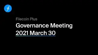 Filecoin Plus - March 30 Notary Governance