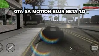 GTA SA || MOTION BLUR || BETA 1.0 - GTA SA ANDROID