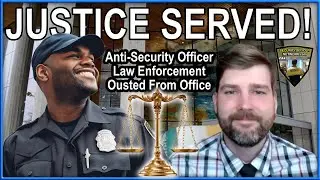 Justice Served: Anti-Security Officer Law Enforcement Official Ousted From Office